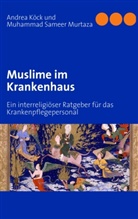 Köc, Andre Köck, Andrea Köck, Murtaza, Muhammad S Murtaza, Muhammad S. Murtaza... - Muslime im Krankenhaus