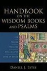 Daniel J. Estes - Handbook on the Wisdom Books and Psalms