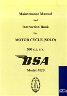 BS Limited, BSA Limited - Maintenance Manual and Instruction Book for Motor Cycle (Solo) 500 c.c.s.v. BSA Model M20