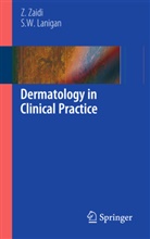 S W Lanigan, S. W. Lanigan, S.W Lanigan, Sean W. Lanigan, Zohr Zaidi, Zohra Zaidi - Dermatology in Clinical Practice