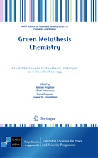 Alber Demonceau, Albert Demonceau, Ileana Dragutan, Valerian Dragutan, Ileana Dragutan et al, Eugene S. Finkelshtein... - Green Metathesis Chemistry