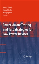 Patrick Girard, Nicol Nicolici, Nicola Nicolici, Xiaoqing Wen - Power-Aware Testing and Test Strategies for Low Power Devices