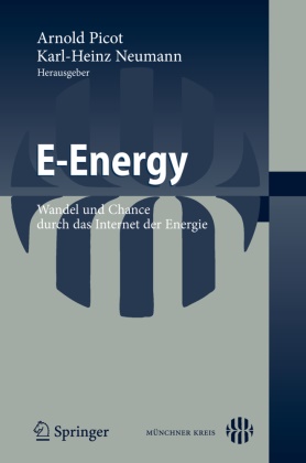 Karl-Hein Neumann, Karl-Heinz Neumann, Arnold Picot - E-Energy Wandel und Chance durch das Internet der Energie