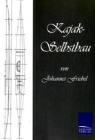 Johannes Friebel - Kajak-Selbstbau