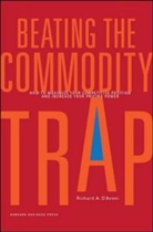 Richard A. Aveni, D&amp;apos, Richard A. D'Aveni, Richard Anthony D'Aveni, D'Aveni Richard A. - Beating the Commodity Trap