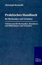 Christoph Bernoulli - Praktisches Handbuch für Mechaniker und Techniker
