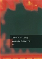 Detlev H G König, Detlev H. G. König, Michae Fritzsche, Michael Fritzsche - kernschmelze