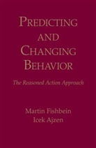 Icek Ajzen, Icek (University of Massachusetts Amherst.University of Massachusetts Ajzen, Icek (University of Massachusetts AmherstUniversity of Massachusetts Ajzen, Ajzen Icek, Martin Fishbein, Martin (University of Pennsylvania Fishbein... - Predicting and Changing Behavior