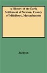Ellen Jackson, Francis Jackson - History of the Early Settlement of Newton, County of Middlesex, Massachusetts
