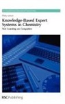 Philip Judson, Phillip Judson, Jonathan Hirst, Kenneth D Jordan, Kenneth D. Jordan, Carmay Lim... - Knowledge-Based Expert Systems in Chemistry