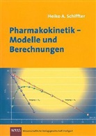Heiko A Schiffter, Heiko A. Schiffter - Pharmakokinetik - Modelle und Berechnungen