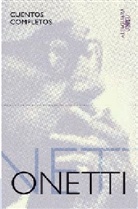 Juan C. Onetti, Juan Carlos Onetti - Cuentos completos