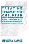 Beverly James - Treating Traumatized Children