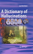 Jan D. Blom, Jan Dirk Blom - A Dictionary of Hallucinations