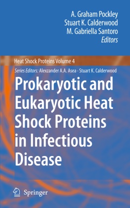 Stuart K. Calderwood, M Gabriella Santoro, Stuar K Calderwood, Stuart K Calderwood, A. Graham Pockley, M. Gabriella Santoro - Prokaryotic and Eukaryotic Heat Shock Proteins in Infectious Disease