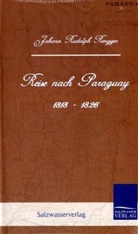 Johann R Rengger, Johann R. Rengger, Johann Rudolph Rengger - Reise nach Paraguay (1818-1826)