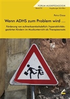 Petra Giese, Rudolf-Dieter Kraemer - Wenn ADHS zum Problem wird ...