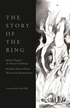 Michael Birkett, Elizabeth Bury, Elizabeth Birkett Bury, Richard Wagner, Elizabeth Bury, Michael Birkett - The Story of the Ring