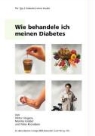 Monika Grüsser, Viktor Jörgens, Peter Kronsbein - Wie behandele ich meinen Diabetes