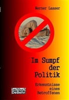 Werner Laaser, Verla DeBehr, Verlag DeBehr - Im Sumpf der Politik - Erkenntnisse eines Betroffenen - die Unmündigkeit der mündigen Bürger