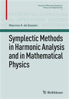 Maurice A De Gosson, Maurice A. de Gosson, Maurice A. Gosson, Maurice A. de Gosson - Symplectic Methods in Harmonic Analysis and in Mathematical Physics