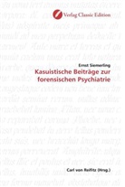 Ernst Siemerling - Kasuistische Beiträge zur forensischen Psychiatrie