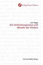 Carl Flügge - Die Verbreitungsweise und Abwehr der Cholera