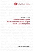 Adolf Eugen Fick - Die Bestimmung des Brechzustandes eines Auges durch Schattenprobe