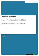 Sebastian Hoffmann - Marco Polo kam nicht bis China?