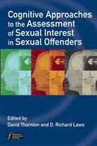 D. Richard Laws, D Thornton, David Thornton, David (Sand Ridge Secure Treatment Cente Thornton, David Laws Thornton, D. Richard Laws... - Cognitive Approaches to the Assessment of Sexual Interest in Sexual