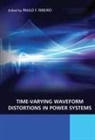 P Ribeiro, Paulo F. Ribeiro, Paulo Fernando Ribeiro, Paulo Fernando (Calvin College Ribeiro, Paul Fernando Ribeiro, Paulo Fernando Ribeiro... - Time-Varying Waveform Distortions in Power Systems