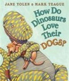 Jane Yolen, Jane/ Teague Yolen, Mark Teague - How Do Dinosaurs Love Their Dogs?