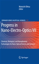 Motoich Ohtsu, Motoichi Ohtsu - Progress in Nano-Electro-Optics VII. Vol.7