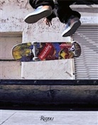 Aaron Bondaroff, James Jebbia, Glenn O'Brien - Supreme: Downtown New York Skate Culture