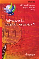 Gilber Peterson, Gilbert Peterson, Gilbert Reterson, Shenoi, Shenoi, Sujeet Shenoi - Advances in Digital Forensics V