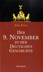 Jörg Koch - Der 9. November in der deutschen Geschichte