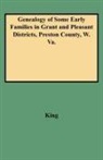King, Andrew Nancy Irani Laur Irani Laur King, Edward T. King, Edward Thorp King - Genealogy of Some Early Families in Grant and Pleasant Districts, Preston County, W. Va