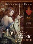 Brian Froud, Wendy Froud, Brian Froud - Heart of the Faerie Oracle