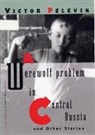 Victor Pelevin, Viktor Pelevin - Werewolf Problem in Central Russia