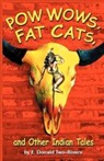 E. Donald Two-Rivers - Powwows, Fat Cats, and Other Indian Tales
