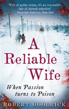 Robert Goolrick, Goolrick Robert - A Reliable Wife