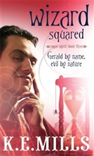 K. E. Mills, K.E. Mills, Mills K. E. - Wizard Squared