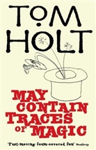 Tom Holt, K. J. Parker - May contain traces of magic