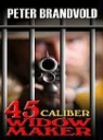 Peter Brandvold - 45-Caliber Widow Maker
