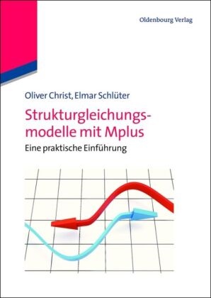 Chris, Olive Christ, Oliver Christ, Schlüter, Elmar Schlüter - Strukturgleichungsmodelle mit Mplus Eine praktische Einführung