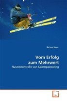 Richard Kaan - Vom Erfolg zum Mehrwert