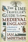 Ian Mortimer - The Time Traveler's Guide to Medieval England
