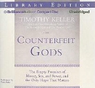 Timothy Keller, Timothy J. Keller, Tom Parks, Tom Parks - Counterfeit Gods: The Empty Promises of Money, Sex, and Power, and the Only Hope That Matters (Audiolibro)