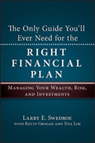 Grogan, Kevi Grogan, Kevin Grogan, Lim, Tiya Lim, Swedroe... - Only Guide You''ll Ever Need for the Right Financial Plan