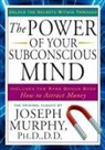 Joseph Murphy, Joseph Murphy Ph. D. D. D. - The Power of Your Subconscious Mind